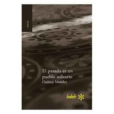 "El pasado es un pueblo solitario" - "" ("Morales Osdany")