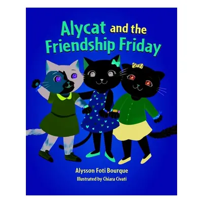 "Alycat and the Friendship Friday" - "" ("Bourque Alysson Foti")