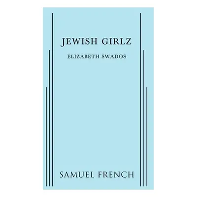 "Jewish Girlz" - "" ("Swados Elizabeth")