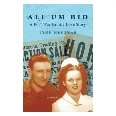 "All Um Bid: A Post War Family Love Story" - "" ("Hedekar Lynn")