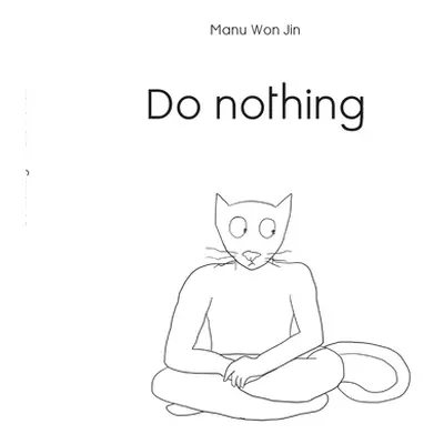 "Do Nothing" - "" ("Won Jin Manu")