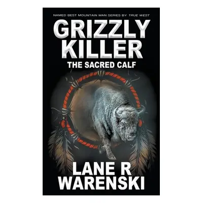 "Grizzly Killer: The Sacred Calf" - "" ("Warenski Lane R.")