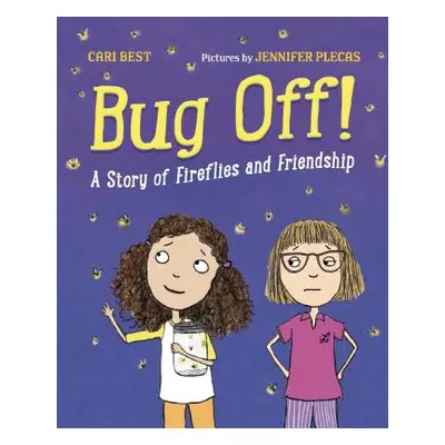 "Bug Off!: A Story of Fireflies and Friendship" - "" ("Best Cari")