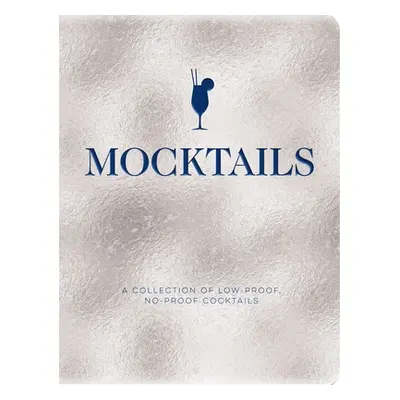 "Mocktails: A Collection of Low-Proof, No-Proof Cocktails" - "" ("Cider Mill Press")