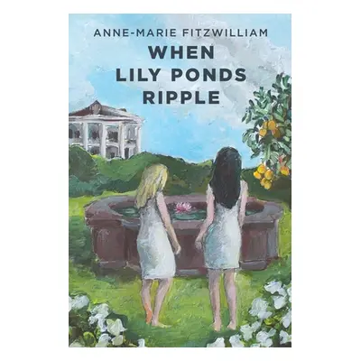 "When Lily Ponds Ripple" - "" ("Fitzwilliam Anne-Marie")