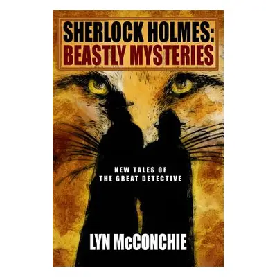 "Sherlock Holmes: Beastly Mysteries" - "" ("McConchie Lyn")