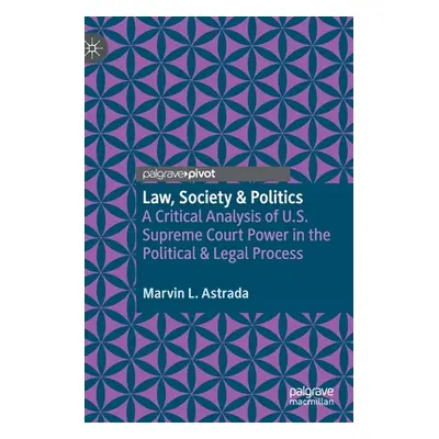 "Law, Society & Politics: A Critical Analysis of U.S. Supreme Court Power in the Political & Leg