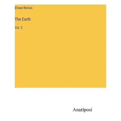 "The Earth: Vol. 2" - "" ("Reclus Elisee")