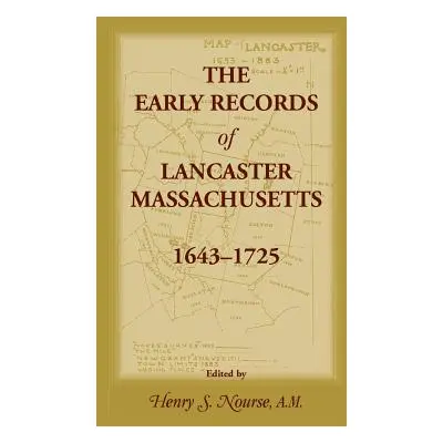 "The Early Records of Lancaster, Massachusetts, 1643-1725" - "" ("Nourse Henry S.")