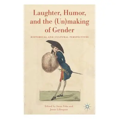 "Laughter, Humor, and the (Un)Making of Gender: Historical and Cultural Perspectives" - "" ("Fok