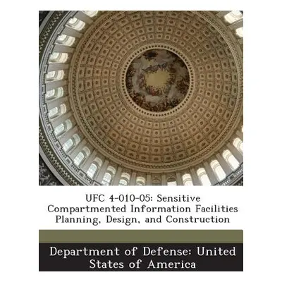 "Ufc 4-010-05: Sensitive Compartmented Information Facilities Planning, Design, and Construction