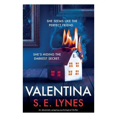 "Valentina: An absolutely gripping psychological thriller" - "" ("Lynes S. E.")