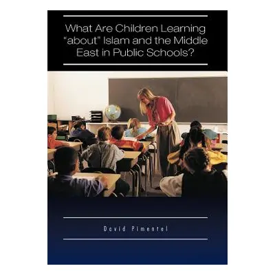 "What Are Children Learning About" Islam and the Middle East in Public Schools?: Are the Student