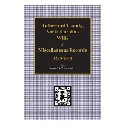 "Rutherford County, North Carolina Wills & Miscellaneous Records, 1783-1868" - "" ("Wooley James