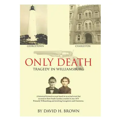 "Only Death: Tragedy in Williamsburg" - "" ("Brown David H.")