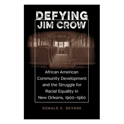 "Defying Jim Crow: African American Community Development and the Struggle for Racial Equality i