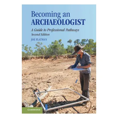 "Becoming an Archaeologist" - "" ("Flatman Joseph")