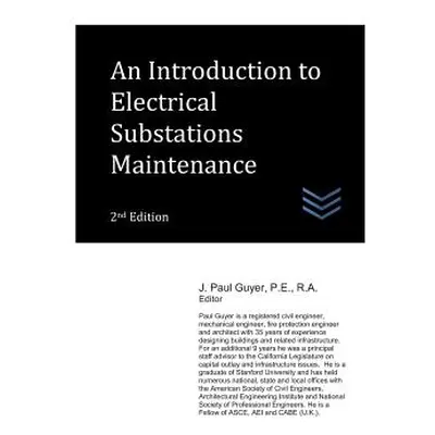 "An Introduction to Electrical Substations Maintenance" - "" ("Guyer J. Paul")