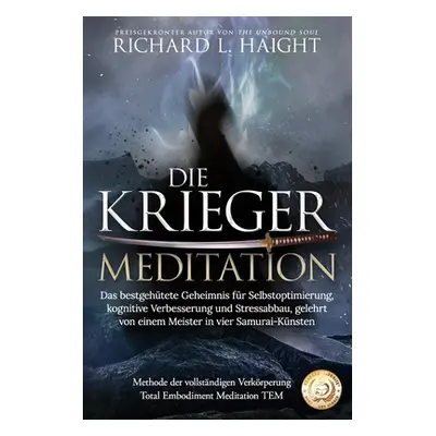 "Die Krieger-Meditation: Das bestgehtete Geheimnis fr Selbstoptimierung, kognitive Verbesserung 