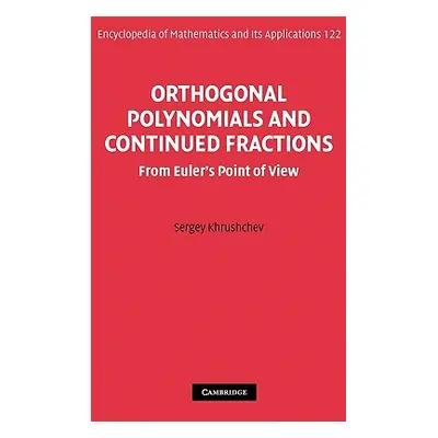 "Orthogonal Polynomials and Continued Fractions: From Euler's Point of View" - "" ("Khrushchev S