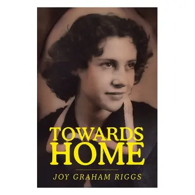 "Towards Home" - "" ("Riggs Joy Graham")