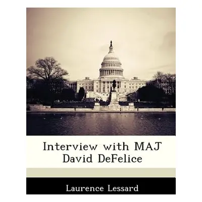 "Interview with Maj David DeFelice" - "" ("Lessard Laurence")