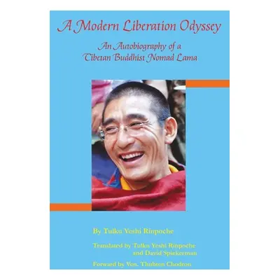 "A Modern Liberation Odyssey: Autobiography of Tibetan Buddhist Nomad Lama" - "" ("Rinpoche Tulk