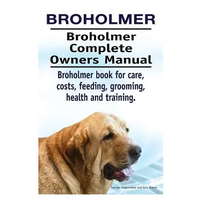 "Broholmer. Broholmer Complete Owners Manual. Broholmer book for care, costs, feeding, grooming,