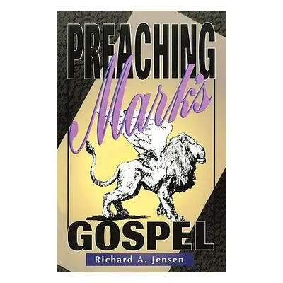 "Preaching Mark's Gospel" - "" ("Jensen Richard a.")