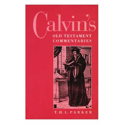 "Calvin's Old Testament Commentaries" - "" ("Parker T. H. L.")