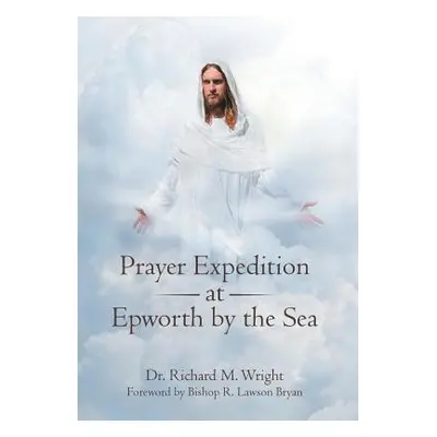 "Prayer Expedition at Epworth by the Sea" - "" ("Wright Richard M.")