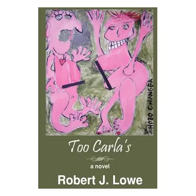 "Too Carla's" - "" ("Lowe Robert J.")