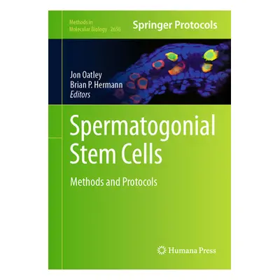 "Spermatogonial Stem Cells: Methods and Protocols" - "" ("M. Oatley Jon")