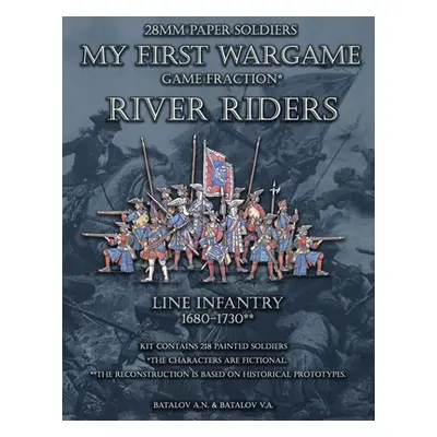 "River Riders. Line Infantry 1680-1730" - "" ("Alexandrovich Batalov Vyacheslav")