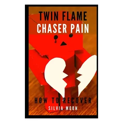 "Twin Flame Chaser Pain: Why do Twin Flames Run?" - "" ("Moon Silvia")