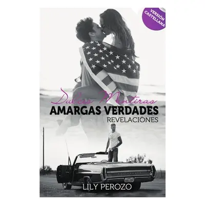 "Dulces mentiras, amargas verdades: Revelaciones (Castellano)" - "" ("Perozo Lily")