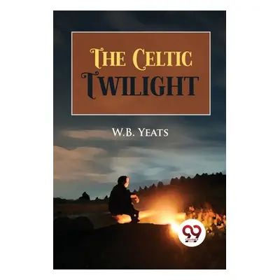 "The Celtic Twilight" - "" ("Yeats W. B.")