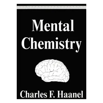 "Mental Chemistry" - "" ("Haanel Charles F.")