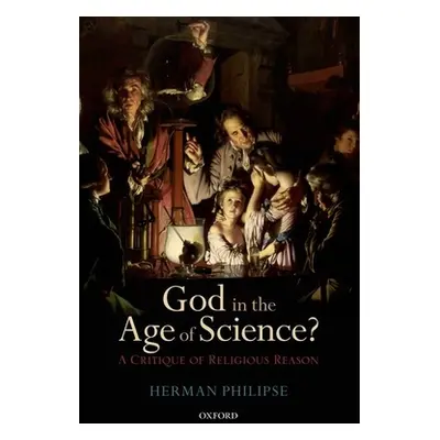 "God in the Age of Science?: A Critique of Religious Reason" - "" ("Philipse Herman")