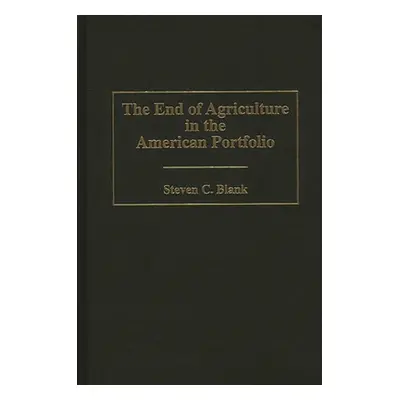 "End of Agriculture in the American Portfolio" - "" ("Blank Steven C.")