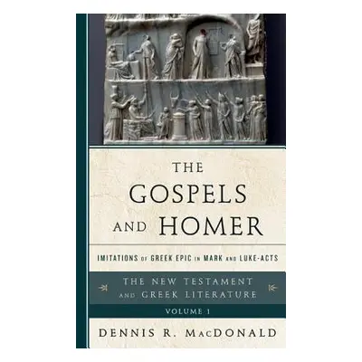 "The Gospels and Homer: Imitations of Greek Epic in Mark and Luke-Acts" - "" ("MacDonald Dennis 