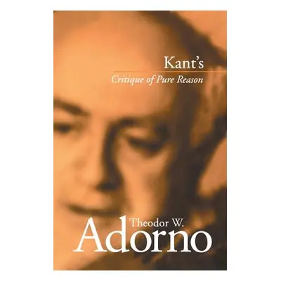 "Kant's Critique of Pure Reason" - "" ("Adorno Theodor W. (Frankfurt School")