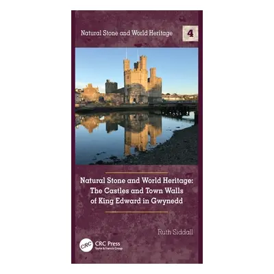 "Natural Stone and World Heritage: The Castles and Town Walls of King Edward in Gwynedd" - "" ("