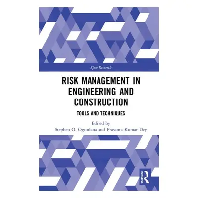 "Risk Management in Engineering and Construction: Tools and Techniques" - "" ("Ogunlana Stephen"