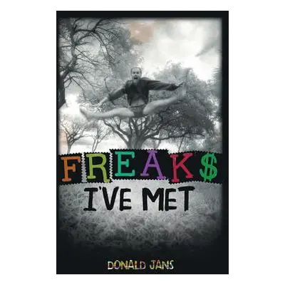 "Freaks I've Met" - "" ("Jans Donald Henry")