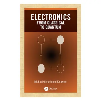 "Electronics: from Classical to Quantum" - "" ("Kolawole Michael Olorunfunmi")