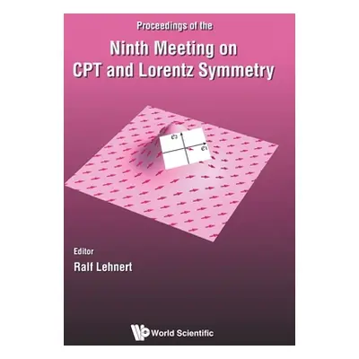 "CPT and Lorentz Symmetry - Proceedings of the Ninth Meeting" - "" ("Lehnert Ralf")