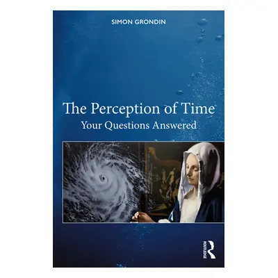 "The Perception of Time: Your Questions Answered" - "" ("Grondin Simon")