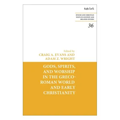 "Gods, Spirits, and Worship in the Greco-Roman World and Early Christianity" - "" ("Evans Craig 