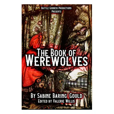 "The Book of Werewolves with Illustrations: History of Lycanthropy, Mythology, Folklores, and mo